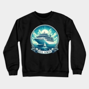 Cruise Ship, Sail Away Crewneck Sweatshirt